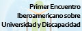 Primer Encuentro Iberoamericano sobre Universidad y Discapacidad